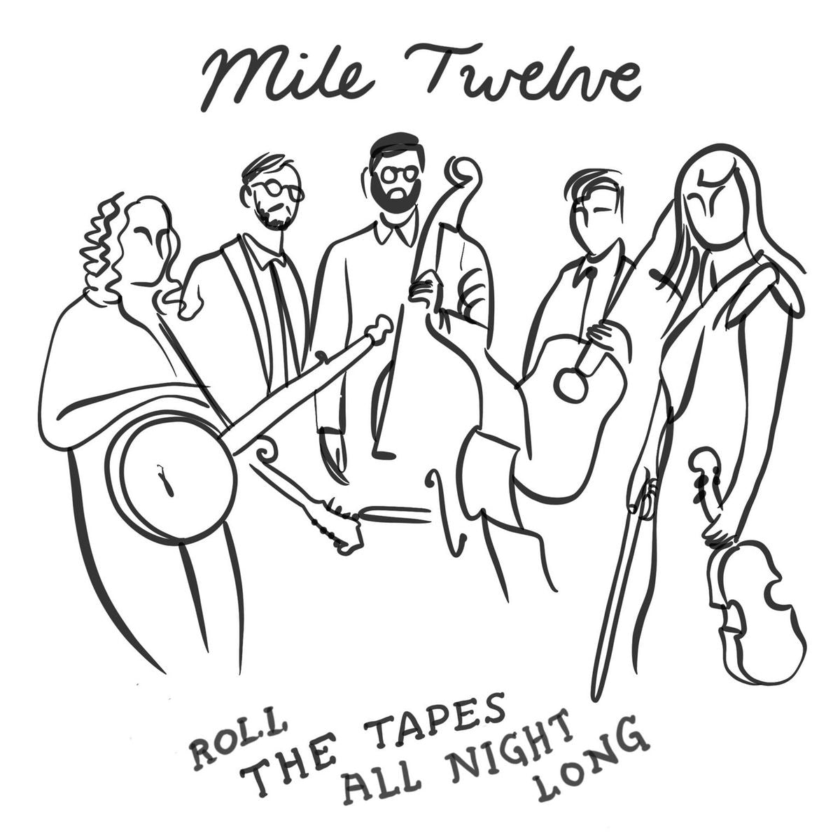 Mile Twelve - Roll the Tapes All Night Long | CD