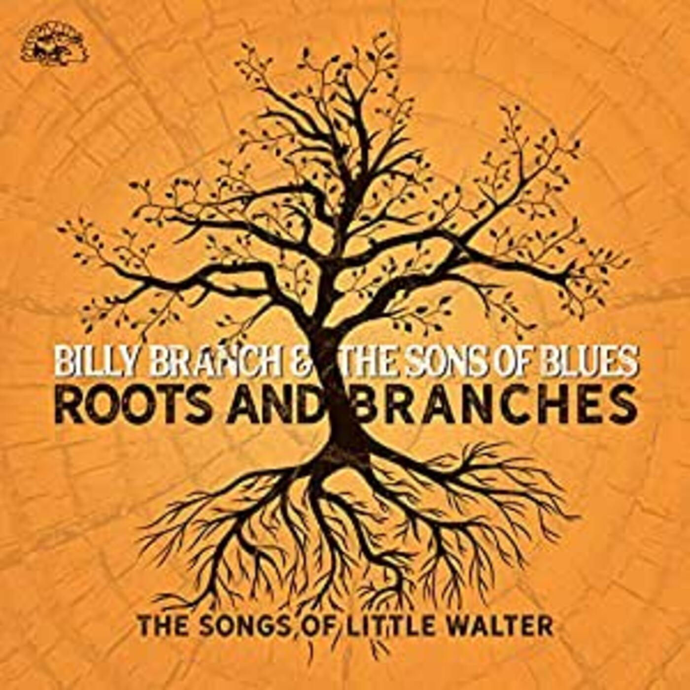 Billy & Sons Of Blues Branch - Roots And Branches - The Songs Of Little Walter | CD