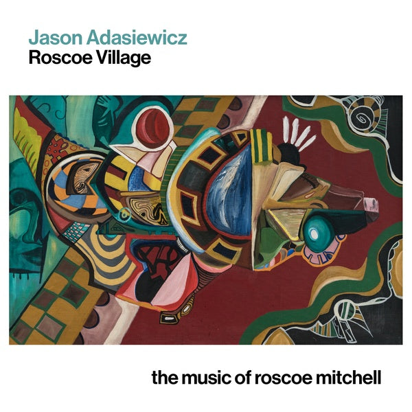 JASON ADASIEWICZ - Roscoe Village: The Music of Roscoe Mitchell | CD