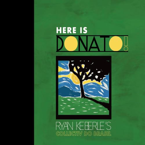 Ryan KeberleÀS Collectiv Do Brasil - Here Is Donato! | CD
