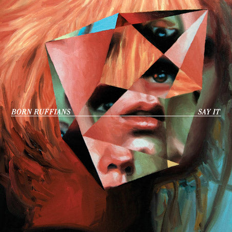 Born Ruffians - Say It | CD