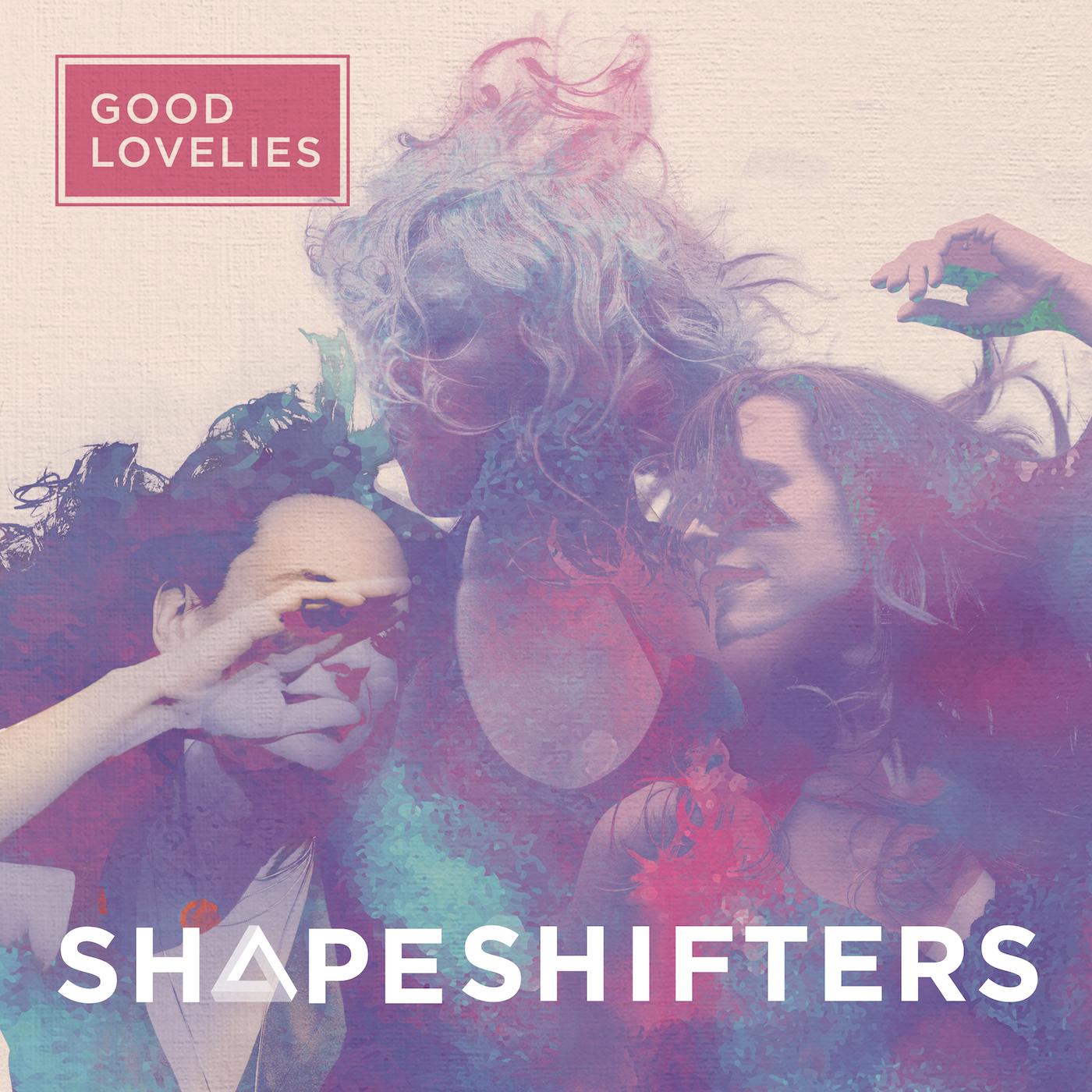 Good Lovelies - Shapeshifters | Vinyl