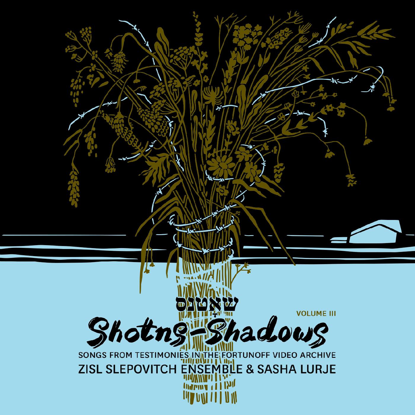 Zisl Slepovitch Ensemble & Sasha Lurje - Shotns - Shadows: Songs From Testimonies in the Fortunoff Video Archive, Vol 3 | Vinyl