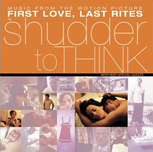 Shudder to Think | First Love Last Rites (Soundtrack) (RSD Exclusive, 140 Gram Vinyl) | Vinyl