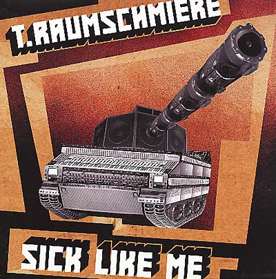 T.RAUMSCHMIERE - Sick Like Me | Vinyl