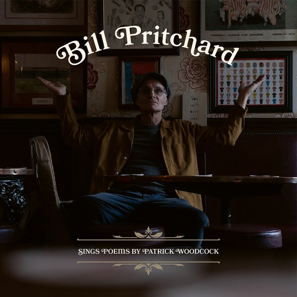 BILL PRITCHARD - Sings Poems by Patrick Woodcock | Vinyl