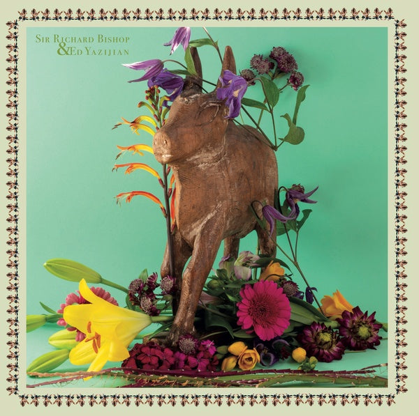 SIR RICHARD BISHOP & ED YAZIJIAN - Sir Richard Bishop & Ed Yazijian | Vinyl