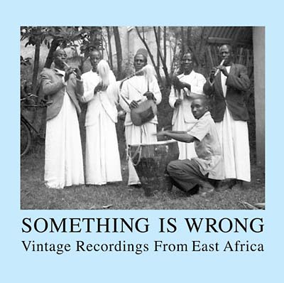 VA - Something Is Wrong: Vintage Recordings From East Africa | CD