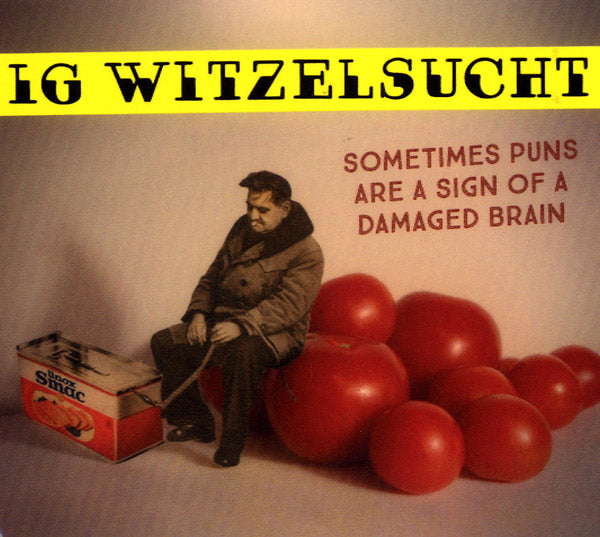 IG WITZELSUCHT - Sometimes Puns Are A Sign Of A Damaged Brain | CD
