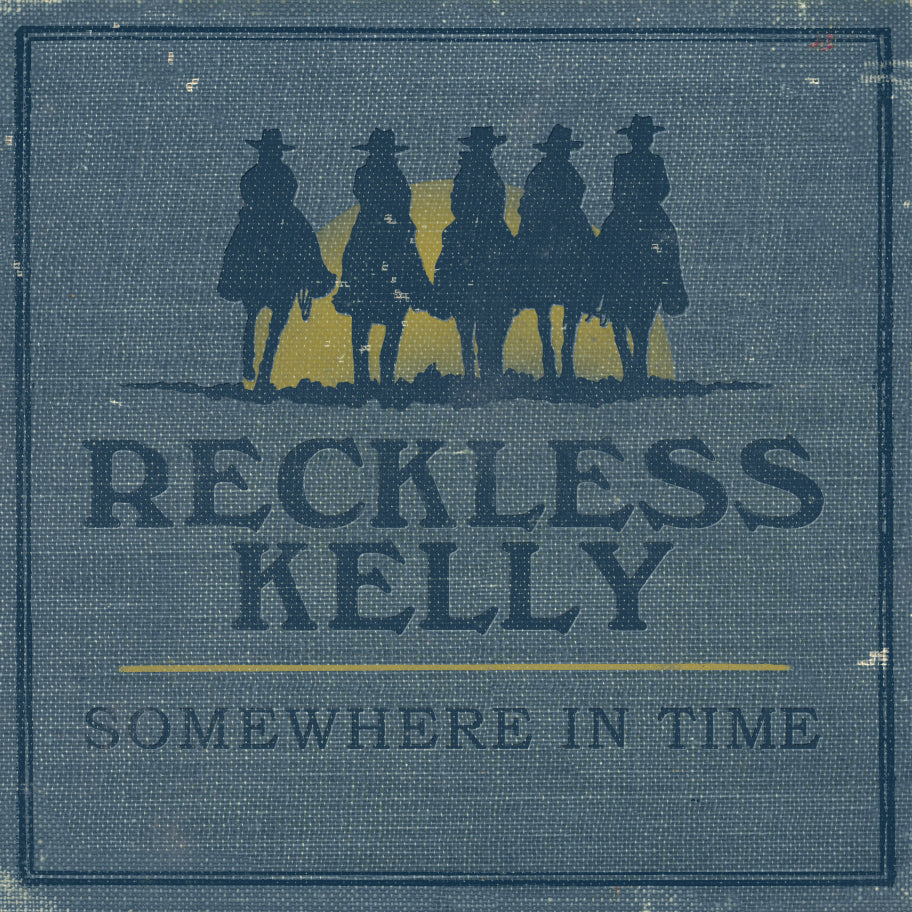 Reckless Kelly - Somewhere In Time | CD