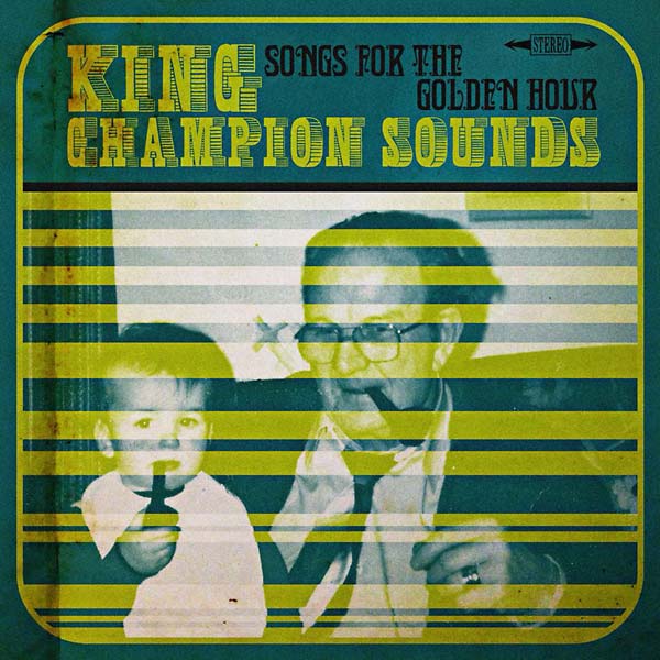 KING CHAMPION SOUNDS - Songs for the Golden Hour | Vinyl