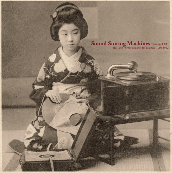 VA - Sound Storing Machines: The First 78rpm Records from Japan, 1903-1912 | CD