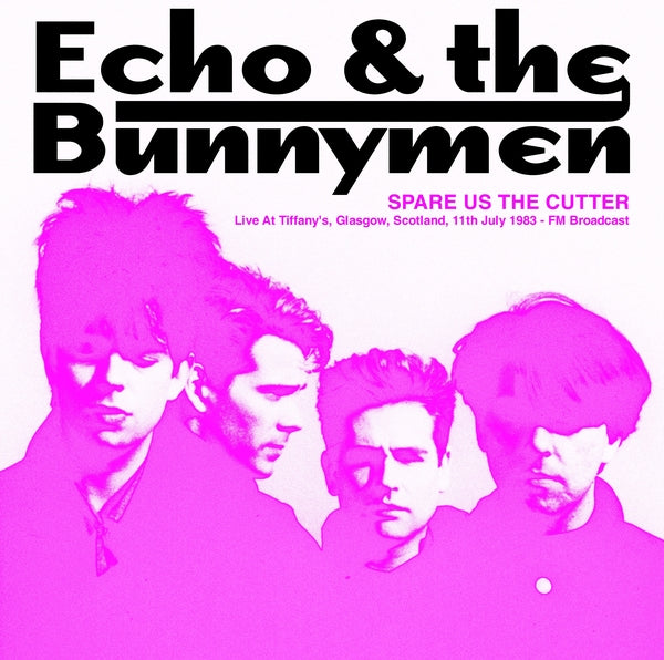 ECHO & THE BUNNYMEN - Spare Us The Cutter: Live At Tiffany's, Glasgow, Scotland, 11th July 1983 - FM Broadcast (Pink Vinyl) | Vinyl