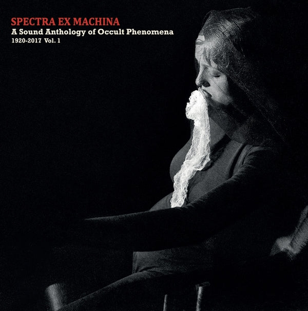 VA - Spectra Ex Machina: A Sound Anthology of Occult Phenomena, 1920-2017 Vol.1 | CD