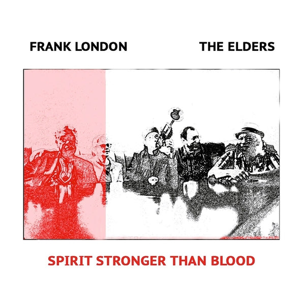 FRANK LONDON/THE ELDERS - Spirit Stronger Than Blood | CD