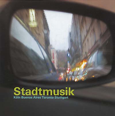 VA - Stadtmusik: Köln -- Buenos Aires -- Toronto -- Stuttgart | CD