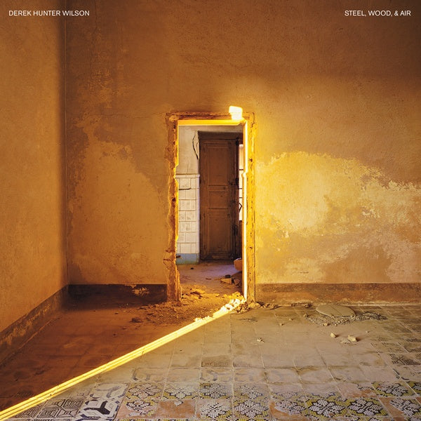DEREK HUNTER WILSON - Steel, Wood, & Air | Vinyl