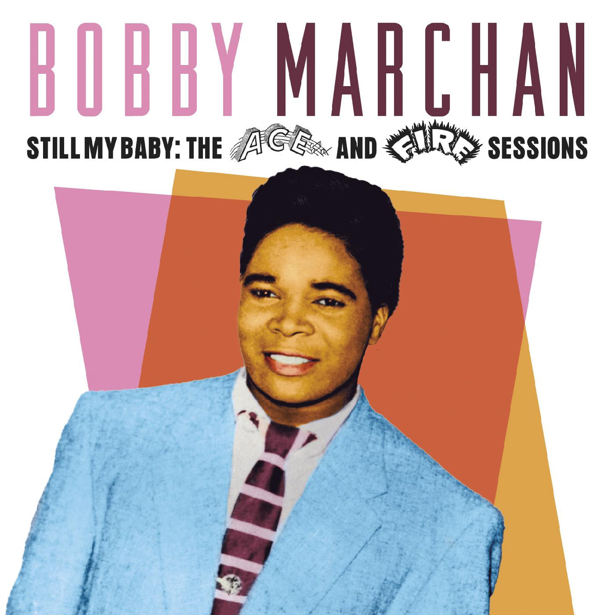 Bobby Marchan - Still My Baby: The Ace & Fire Sessions | CD