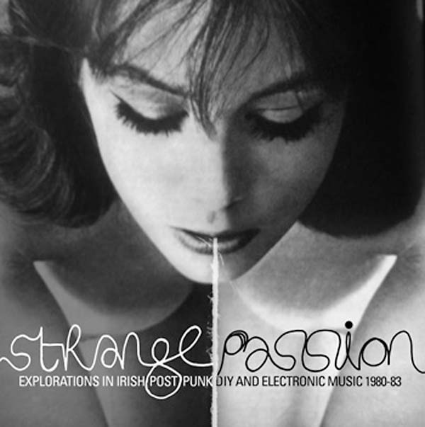 VA - Strange Passion: Explorations in Irish Post Punk DIY and Electronic Music 1980-83 | CD