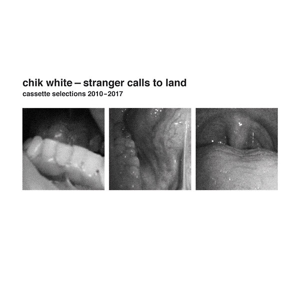 CHIK WHITE - Stranger Calls To Land: Cassette Selections 2010-2017 | Vinyl