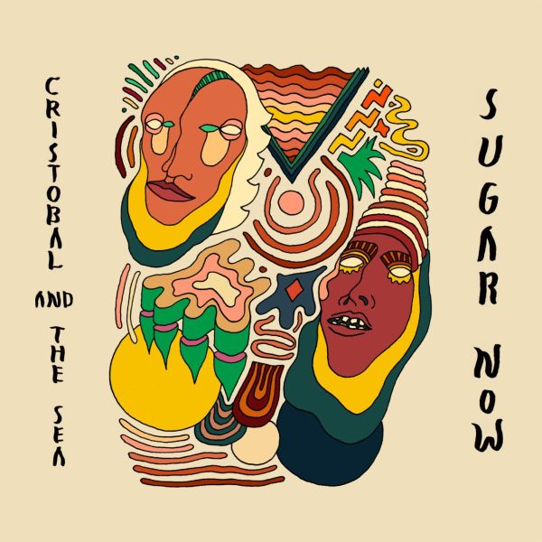 Cristobal and The Sea - Sugar Now | Vinyl