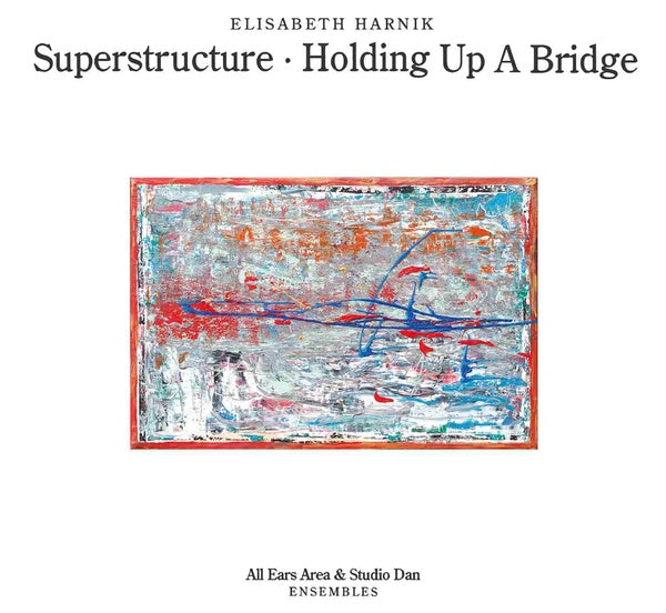 ELISABETH HARNIK - Superstructure - Holding Up A Bridge | CD