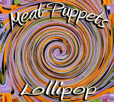 T Meat Puppets - Lollipop | CD
