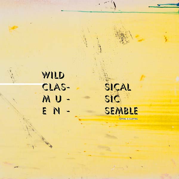 THE WILD CLASSICAL MUSIC ENSEMBLE - Tapping Is Clapping | Vinyl