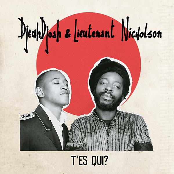 DJEUHDJOAH & LIEUTENANT NICHOLSON - T'es Qui? | CD