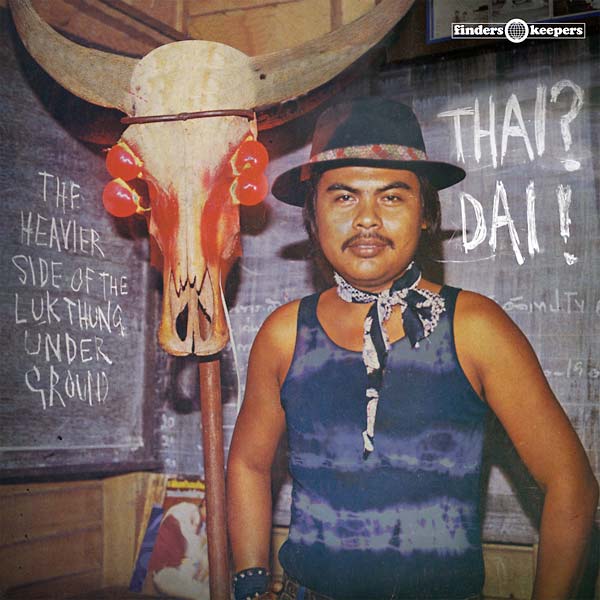 VA - Thai? Dai! - The Heavier Side of the Luk Thung Underground | Vinyl