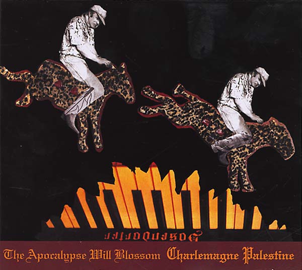 CHARLEMAGNE PALESTINE - The Apocalypse Will Blossom | CD
