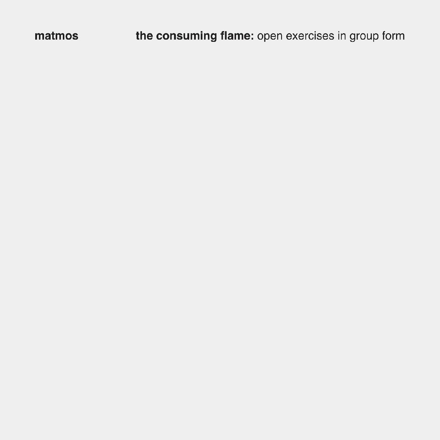 Matmos - The Consuming Flame: Open Exercises in Group Form | CD