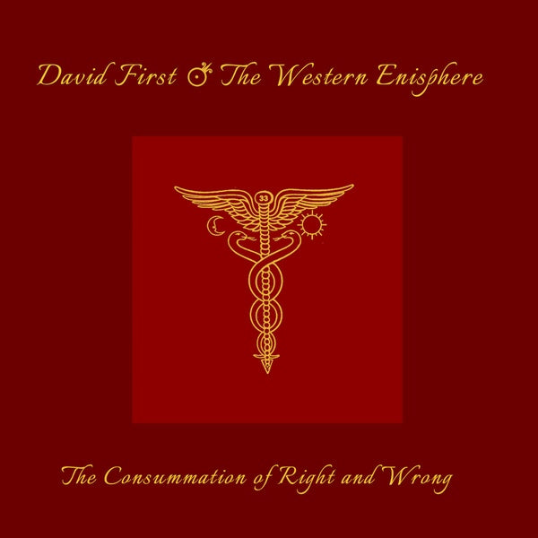 DAVID FIRST & THE WESTERN ENISPHERE - The Consummation of Right and Wrong | CD