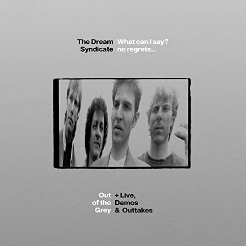 The Dream Syndicate - What Can I Say? no regrets... Out of the Grey + live, demos & outtakes (3 Cd's) | CD