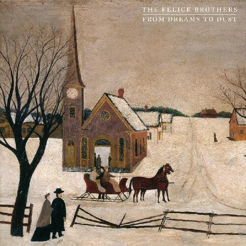 The Felice Brothers - From Dreams To Dust (2 Lp's) | Vinyl