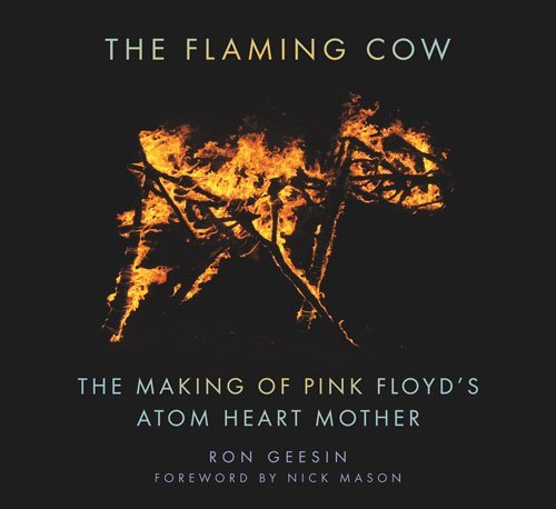 The Flaming Cow: The Making Of Pink Floyd'S Atom H - The Flaming Cow: The Making Of Pink Floyd'S Atom Heart Mother | Books