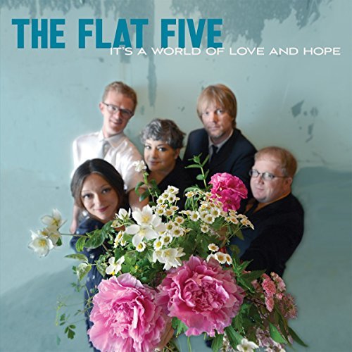 The Flat Five - IT'S A WORLD OF LOVE & HOPE | CD
