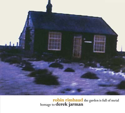 ROBIN RIMBAUD - The Garden Is Full of Metal/Homage to Derek Jarman | CD