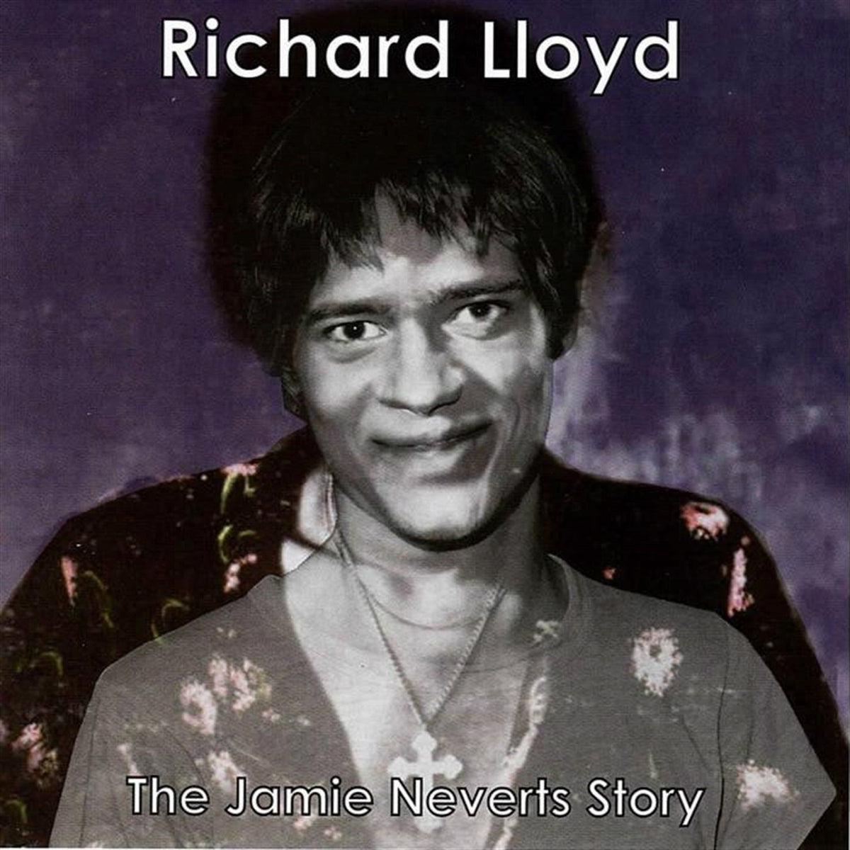 Richard Lloyd - The Jamie Neverts Story (Jimi Hendrix Covers) | CD