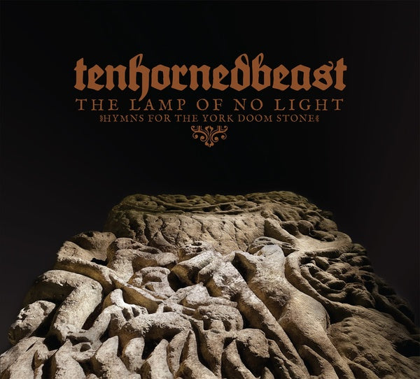 TENHORNEDBEAST - The Lamp Of No Light (Hymns For The Yorkshire Doom Stone) | CD