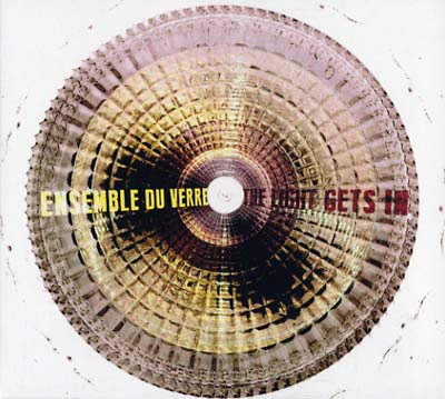 ENSEMBLE DU VERRE - The Light Gets In | CD
