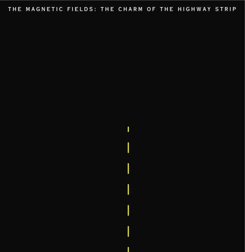 The Magnetic Fields - The Charm Of The Highway Strip | Vinyl