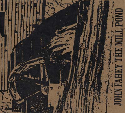 JOHN FAHEY | The Mill Pond & Collected Paintings | CD