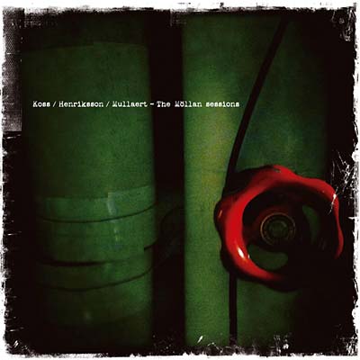 KOSS/HENRIKSSON/MULLAERT - The Mollan Sessions | CD