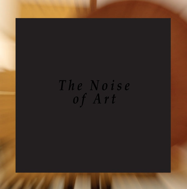 THE NOISE OF ART: BLIXA BARGELD, LUCIANO CHESSA, F - The Noise Of Art: Works for Intonarumori | Vinyl