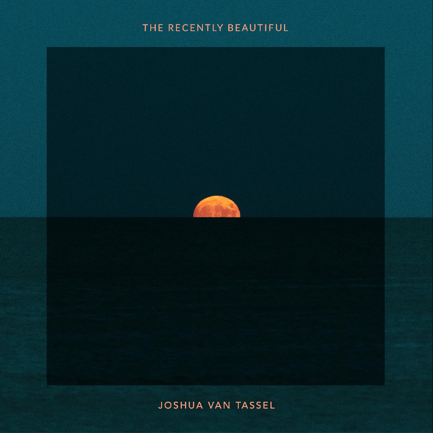 Joshua Van Tassel - The Recently Beautiful (ORANGE VINYL) | Vinyl