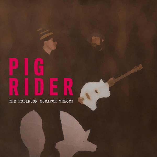 PIG RIDER - The Robinson Scratch Theory | CD