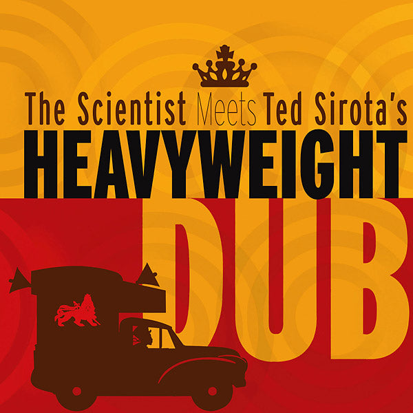 THE SCIENTIST MEETS TED SIROTA'S HEAVYWEIGHT DUB - The Scientist Meets Ted Sirota's Heavyweight Dub | Vinyl