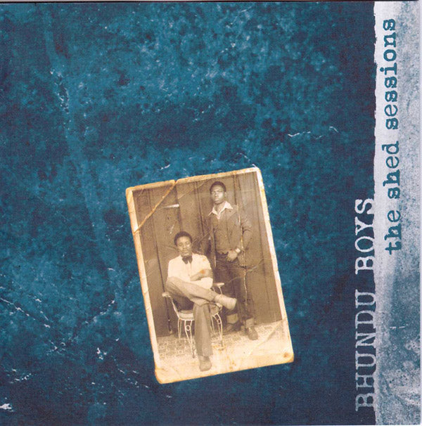 BHUNDU BOYS - The Shed Sessions | CD