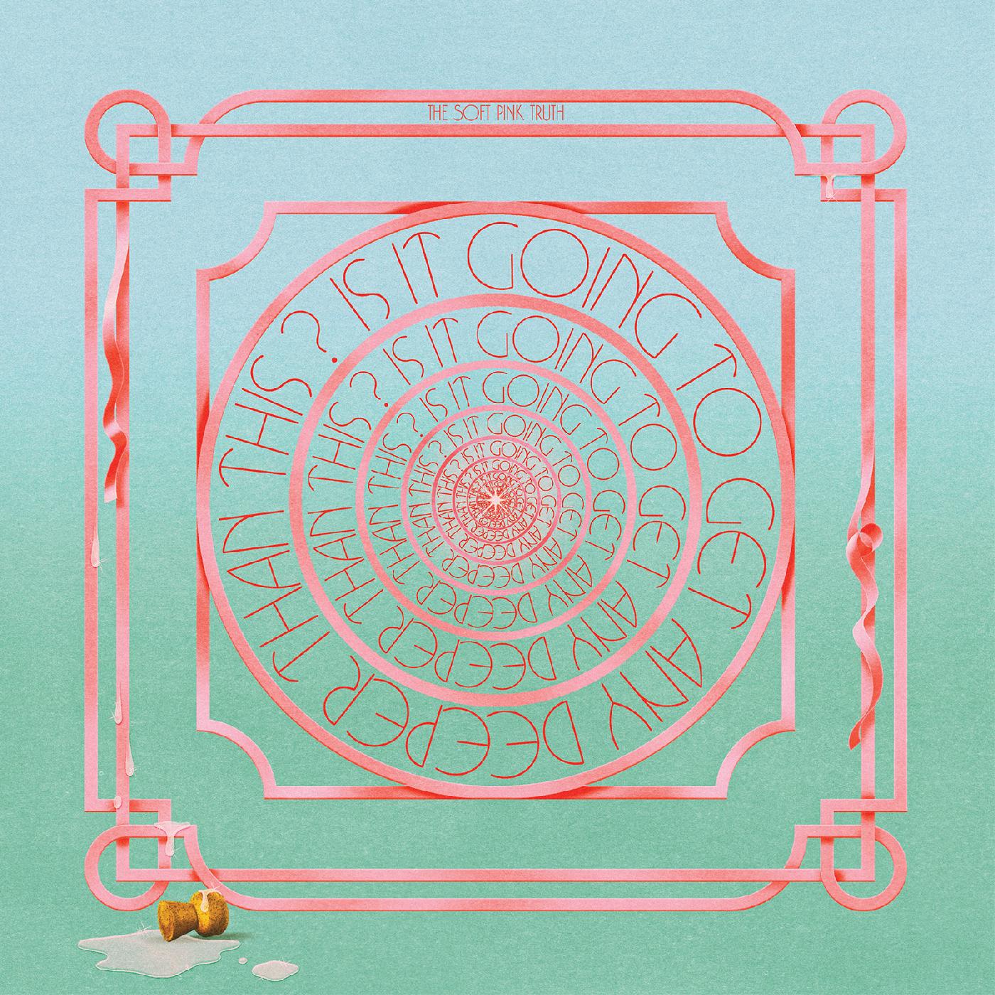 The Soft Pink Truth | Is It Going To Get Any Deeper Than This? (Indie Exclusive Clear Vinyl) | Vinyl